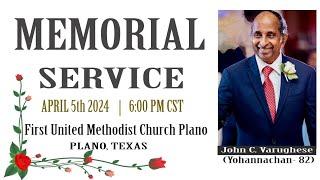 John C. Varughese (Yohannachan - 82) Memorial Service   4/5/2024