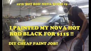 1978 V8 "Hot Rod" Nova #9. DIY Cheap Paint Job for $115. Prep and Paint Hot Rod Black!