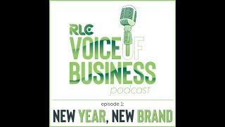 RLC Voice of Business Podcast | Episode 1: New Year, New Brand