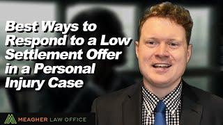 Best Ways to Respond to a Low Settlement Offer in a Personal Injury Case.