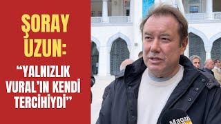 Şoray Uzun Vural Çelik'i son yolculuğuna uğurladı! "Yalnızlık Vural'ın kendi tercihiydi"