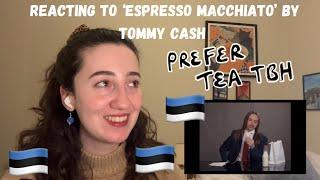 ESTONIA EUROVISION 2025 - REACTING TO ‘ESPRESSO MACCHIATO’ BY TOMMY CASH (FIRST LISTEN)