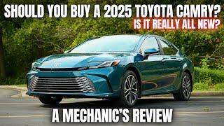 Should You Buy a 2025 Toyota Camry? Is it REALLY All New? Thorough Mechanic's Review