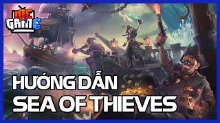 Hướng Dẫn Sea of Thieves #1 | Game Vua Hải Tặc | meGAME