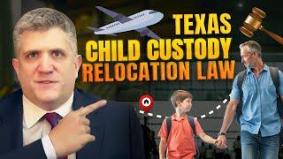 I need to know more about the Texas Child Custody Relocation Law