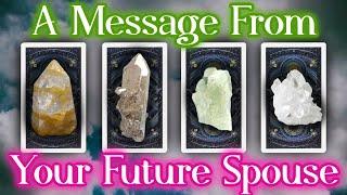 A Message from Your Future Spouse  {PICK A CARD}  Timeless Tarot Reading