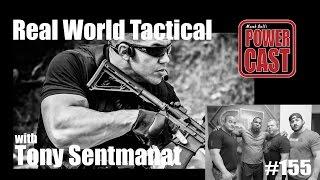 Mark Bell's PowerCast #155 | Real World Tactical | Tony Sentmanat