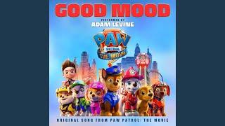 Good Mood (Original Song From Paw Patrol: The Movie)