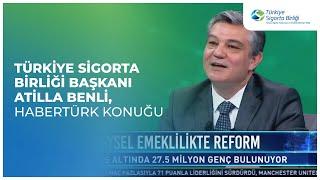 Türkiye Sigorta Birliği Başkanı Atilla Benli Bakış programı konuğuydu.