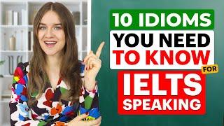 Score 9.0 on IELTS Speaking with these 10 Must-Know Idioms.