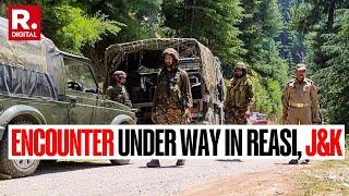 BREAKING : Encounter Underway in J&K's Reasi District