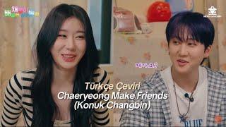 Türkçe Altyazılı | Chaeryeong Make Friends EP.04| Konuk Changbin