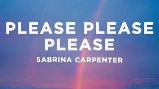 Sabrina Carpenter - Please Please Please (Lyrics)