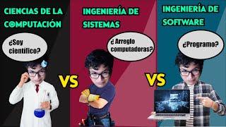 ESTUDIAR INGENIERÍA DE SISTEMAS, SOFTWARE O CIENCIAS DE LA COMPUTACIÓN ¿CUÁL ELEGIR Y POR QUÉ?