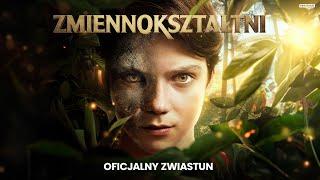 ZMIENNOKSZTAŁTNI | Oficjalny zwiastun | Kino Świat