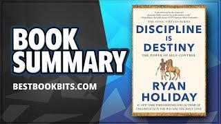 Discipline Is Destiny | The Power of Self-Control | Ryan Holiday | Book Summary