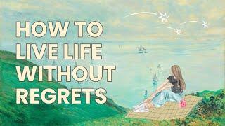 Secret to Living Life Without Regrets