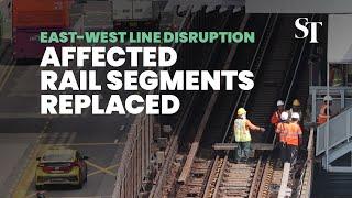 Affected rail segments on East-West MRT Line replaced