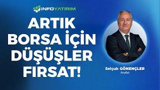 Artık Borsa İçin Düşüşler Fırsat! | Selçuk Gönençler Yorumluyor "28 Kasım 2024" | İnfo Yatırım