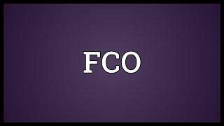 FCO Meaning