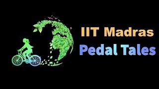 Pedal Tales – A glimpse into the sustainable journey of @IITMadrasOfficial