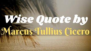 Wise Quote by Marcus Tullius Cicero