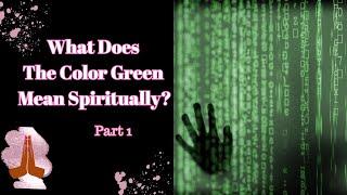 What is the Spiritual Meaning of the Color Green Part 1 #green #spiritualawakening