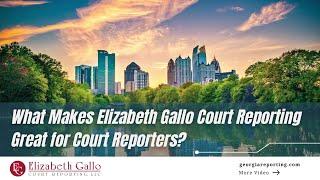 What Makes  Elizabeth Gallo Court Reporting Great for Court Reporters?