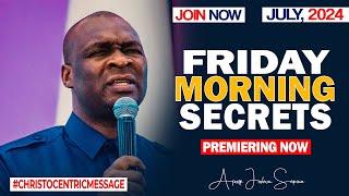 FRIDAY SECRETS, 19TH JULY 2024 - APOSTLE JOSHUA SELMAN Commanding Your Morning