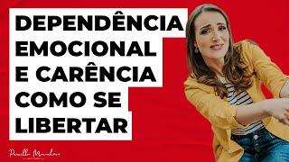 Dependência emocional e carência | Como se libertar |  Priscilla Macanhão