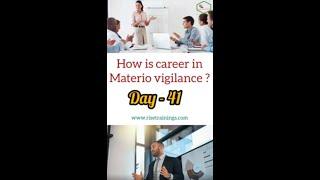 QUESTION NO: 41, HOW IS CAREER IN MATERIOVIGILANCE?