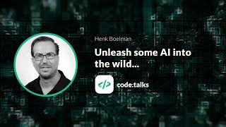 code.talks 2018   Unleash some AI into the wild...