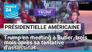 Présidentielle américaine : Trump en meeting à Butler, trois mois après sa tentative d'assassinat