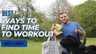 Best Three Ways to Find Time to Workout | Balancing Family and Fitness