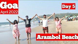 Goa trip 2022 || Day 5 || Arambol Beach || Goa Vlog || Arun Dholiya