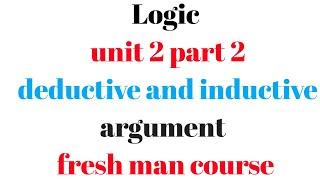 logic unit 2 part 2  deductive argument and inductive arguments