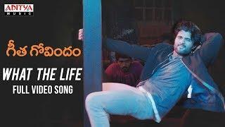 What The Life Full Video Song || Geetha Govindam Video Songs || Vijay Devarakonda, Rashmika Mandanna