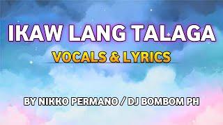 IKAW LANG TALAGA VOCALS & LYRICS BY NIKKO PERMANO/DJ BOMBOM PH