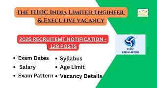  THDC India Limited  Recruitment 2025: Don't Miss Out! Engineer & Executive Roles 