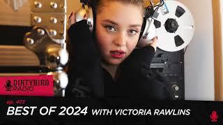 Dirtybird Radio 473 - Best of 2024 with Victoria Rawlins