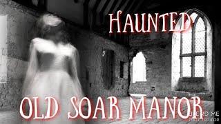 HAUNTED OLD SOAR MANOR