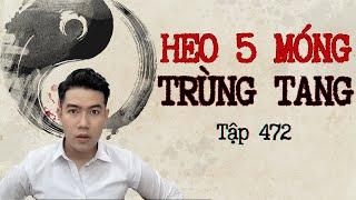 CHUYỆN MA CHÚ 3 DUY | TẬP 472: HEO NĂM MÓNG TRÙNG TANG