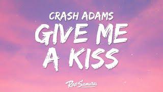 Crash Adams - Give Me A Kiss (Lyrics)