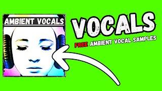 Free Ambient Vocals || Vocal Sample Pack || Free Download