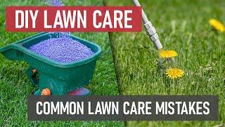 Common Lawn Care Mistakes Homeowners Make [DIY Lawn Care]