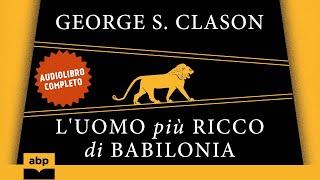 L'uomo più ricco di Babilonia. George S. Clason. Audiolibro completo