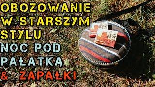 Obozowanie W Starszym Stylu, Noc Pod Pałatką WP & Zapałki #bushcraft #ognisko #gotowaniewlesie