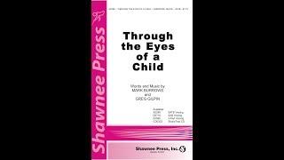 Through the Eyes of a Child (SATB Choir) - by Mark Burrows and Greg Gilpin