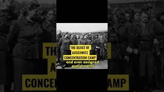 The Beast of Auschwitz concentration camp Part I #history #war