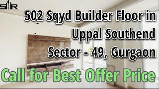 Uppal Southend Builder Floor | 502 Sq. Yards | Sector 49 | Terrace Garden | Floors in Gurgaon